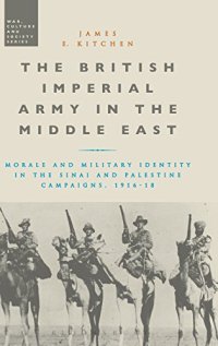 cover of the book The British Imperial Army in the Middle East: Morale and Military Identity in the Sinai and Palestine Campaigns, 1916-18