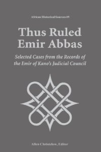 cover of the book Thus Ruled Emir Abbas: Selected Cases from the Records of the Emir of Kano's Judicial Council