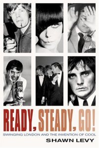 cover of the book Ready, Steady, Go!: Swinging London and the Invention of Cool