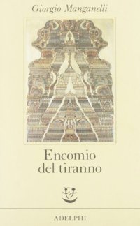 cover of the book Encomio del tiranno. Scritto all'unico scopo di fare dei soldi