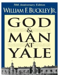 cover of the book God and Man at Yale: The Superstitions of Academic Freedom