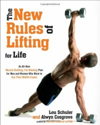 cover of the book The New Rules of Lifting for Life: An All-New Muscle-Building, Fat-Blasting Plan for Men and Women Who Want to Ace Their Midlife Exams