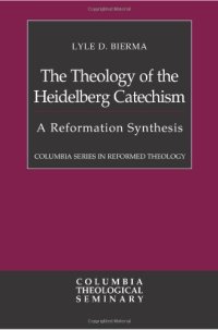 cover of the book The Theology of the Heidelberg Catechism: A Reformation Synthesis