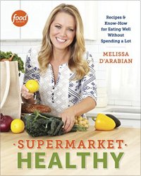 cover of the book Supermarket Healthy: Recipes and Know-How for Eating Well Without Spending a Lot