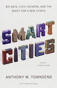 cover of the book Smart Cities: Big Data, Civic Hackers, and the Quest for a New Utopia