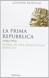 cover of the book La prima Repubblica (1946-1993). Storia di una democrazia difficile