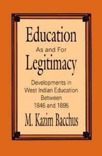 cover of the book Education as and for Legitimacy: Developments in West Indian Education Between 1846 and 1895