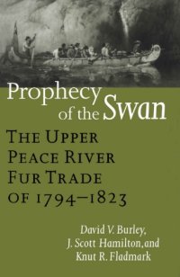 cover of the book Prophecy of the Swan: The Upper Peace River Fur Trade of 1794-1823