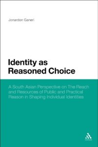 cover of the book Identity as Reasoned Choice: A South Asian Perspective on The Reach and Resources of Public and Practical Reason in Shaping Individual Identities