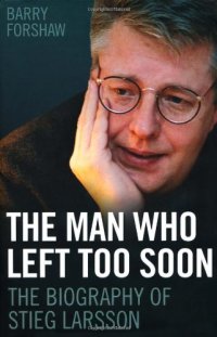 cover of the book The Man Who Left Too Soon: The Biography of Stieg Larsson