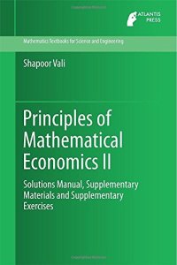 cover of the book Principles of Mathematical Economics II: Solutions Manual, Supplementary Materials and Supplementary Exercises