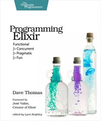 cover of the book Programming Elixir: Functional |> Concurrent |> Pragmatic |> Fun