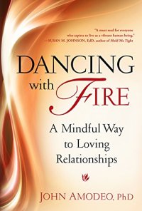 cover of the book Dancing with Fire: A Mindful Way to Loving Relationships