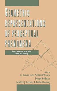 cover of the book Geometric Representations of Perceptual Phenomena: Papers in Honor of Tarow indow on His 70th Birthday