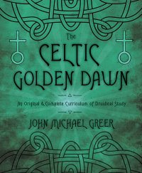 cover of the book The Celtic Golden Dawn: An Original & Complete Curriculum of Druidical Study