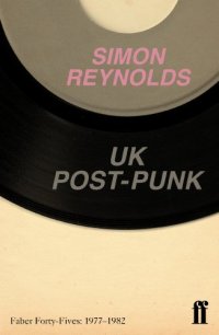 cover of the book UK Post-Punk: Faber Forty-Fives: 1977-1982