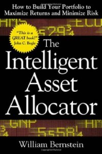 cover of the book The Intelligent Asset Allocator: How to Build Your Portfolio to Maximize Returns and Minimize Risk