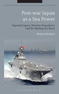 cover of the book Post-war Japan as a Sea Power: Imperial Legacy, Wartime Experience and the Making of a Navy