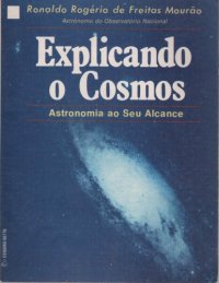 cover of the book Explicando o Cosmos - Astronomia ao Seu Alcance