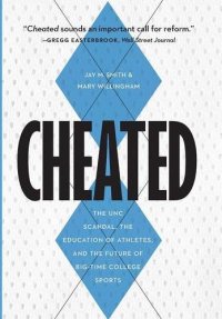 cover of the book Cheated: The UNC Scandal, the Education of Athletes, and the Future of Big-Time College Sports