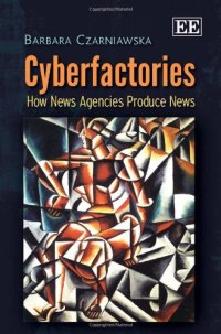 cover of the book Cyberfactories: How News Agencies Produce News