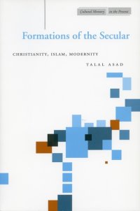 cover of the book Formations of the Secular: Christianity, Islam, Modernity