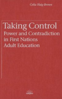 cover of the book Taking Control: Power and Contradiction in First Nations Adult Education