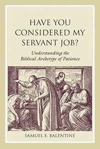 cover of the book Have You Considered My Servant Job?: Understanding the Biblical Archetype of Patience