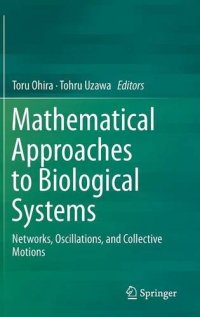 cover of the book Mathematical Approaches to Biological Systems: Networks, Oscillations, and Collective Motions