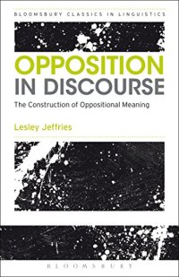 cover of the book Opposition In Discourse: The Construction of Oppositional Meaning