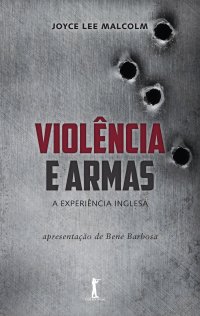 cover of the book Violência e armas - a experiência inglesa