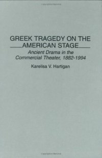 cover of the book Greek Tragedy on the American Stage: Ancient Drama in the Commercial Theater, 1882-1994