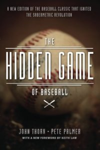 cover of the book The Hidden Game of Baseball: A Revolutionary Approach to Baseball and Its Statistics