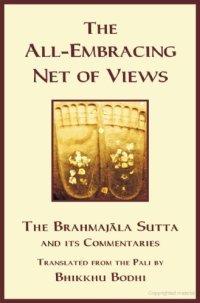 cover of the book The Discourse on the All - Embracing Net of Views: The Brahmajala Sutta and its commentaries