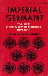 cover of the book Imperial Germany, The Birth of the German Republic, 1871-1918