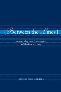 cover of the book Between the Lines: Master the Subtle Elements of Fiction Writing