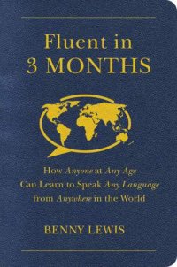 cover of the book Fluent in 3 Months: How Anyone at Any Age Can Learn to Speak Any Language from Anywhere in the World