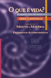 cover of the book O Que É Vida? - O Aspecto Físico da Célula Viva - Seguido de Mente e Matéria e Fragmentos Autobiográficos