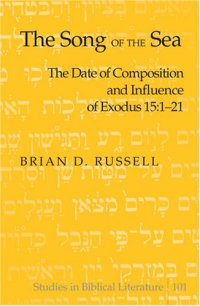 cover of the book The Song of the Sea: The Date of Composition and Influence of Exodus 15:1-21