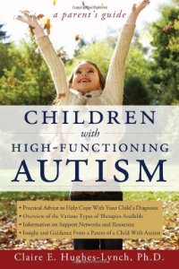 cover of the book Children with High-Functioning Autism: A Parent's Guide