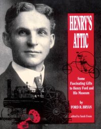 cover of the book Henry's Attic: Some Fascinating Gifts to Henry Ford and His Museum