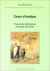 cover of the book Cours d'analyse - Théorie des distributions et analyse de Fourier