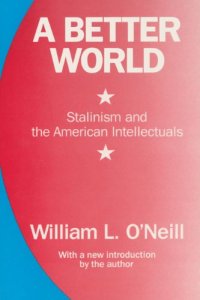 cover of the book A Better World: Stalinism and the American Intellectuals