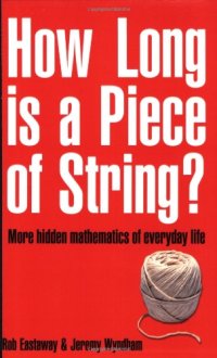 cover of the book How Long Is a Piece of String?: More Hidden Mathematics of Everyday Life