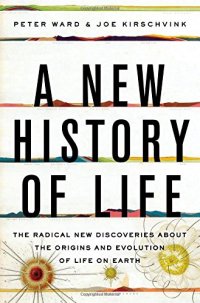 cover of the book A New History of Life: The Radical New Discoveries about the Origins and Evolution of Life on Earth