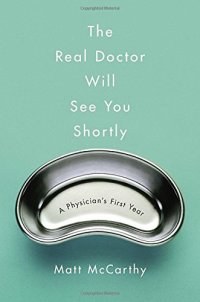 cover of the book The Real Doctor Will See You Shortly: A Physician's First Year