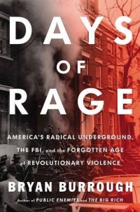 cover of the book Days of Rage: America's Radical Underground, the FBI, and the Forgotten Age of Revolutionary Violence