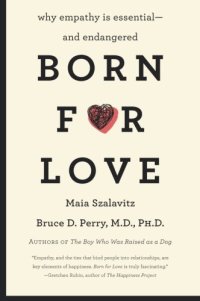 cover of the book Born for Love: Why Empathy Is Essential--and Endangered