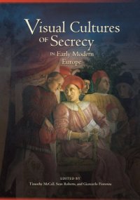 cover of the book Visual Cultures of Secrecy in Early Modern Europe