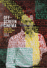 cover of the book Off-Screen Cinema: Isidore Isou and the Lettrist Avant-Garde